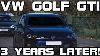 Vw Golf Gti 7 5 3 Years Later